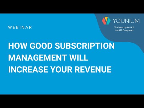 How good subscription management will increase your revenue | Younium Webinars