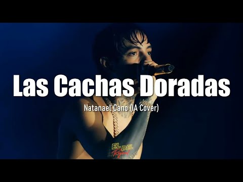 Las Cachas Doradas - Natanael cano (IA Cover)