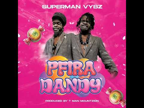 SUPERMAN VYBZ - PFIRA DANDY