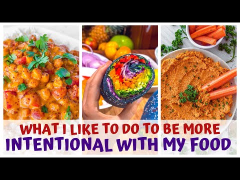 WHAT I LIKE TO DO TO BE MORE INTENTIONAL WITH MY FOOD