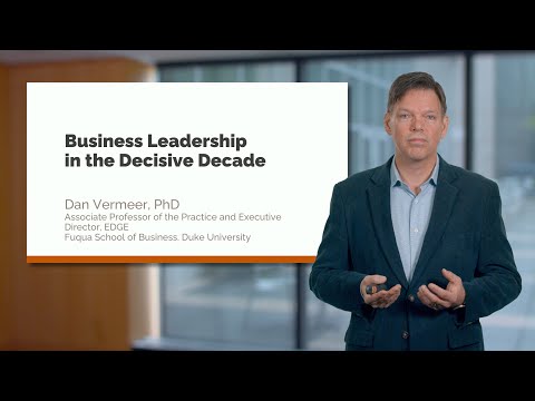 Business Leadership in the Decisive Decade - Dan Vermeer, Duke University