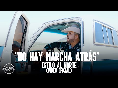 No hay marcha atrás - (Video oficial) - Estilo Al Norte (2024)