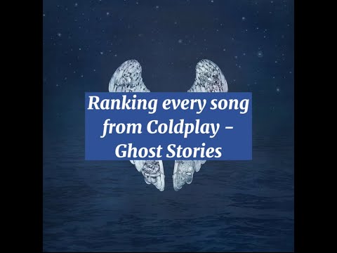 Ranking every song from Coldplay - Ghost Stories