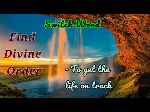 Switchword to get the life on track | Find Divine Order