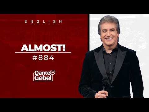 ENGLISH Dante Gebel #884 | Almost!