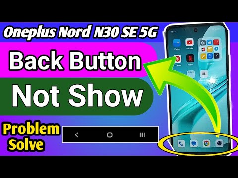 Oneplus nord n30 se 5g Back button not show