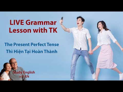 The Present Perfect Tense - Thì Hiện Tại Hoàn Thành