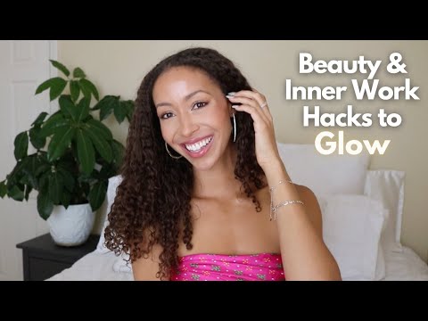 Beauty & Inner Work Hacks to GLOW