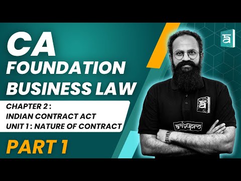 CA Foundation Business Law | Chapter 2 Indian Contract Act | Unit 1 Nature of Contract Part 1 | Sai