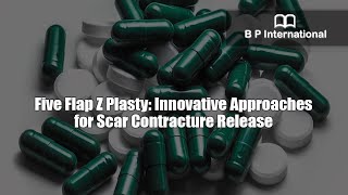 Five Flap Z Plasty: Innovative Approaches for Scar Contracture Release