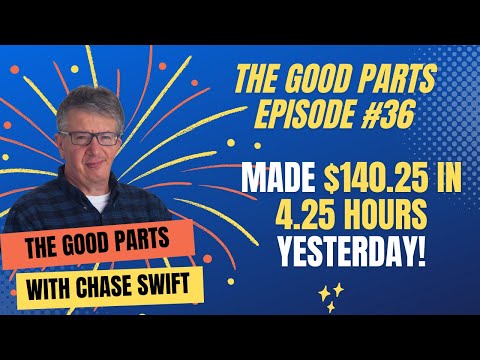 The Good Parts Episode #36 Made $140.25 in 4.25 Hours Yesterday