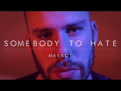 SOMEBODY TO HATE - Maskot (Video Oficial)