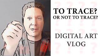 Is It Wrong to TRACE Art? - Digital Artist Doubts