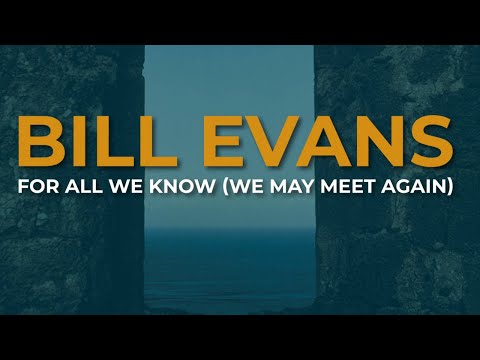 Bill Evans - For All We Know (We May Meet Again) (Official Audio)