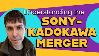 The Sony-Kadokawa Merger: what's up with that? | Matt Alt's Japan (#21)