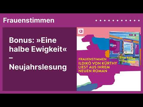 Bonus: »Eine halbe Ewigkeit« – Neujahrslesung | Podcast »Frauenstimmen« mit Ildikó von Kürthy