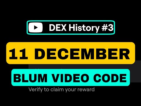 DEX History #3 Blum YouTube Video Code | Blum Verify Code Today 11 December | Blum Video Code