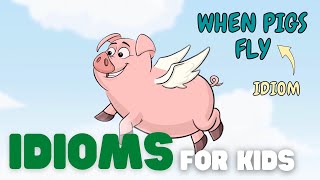 Idioms for Kids | What Is an Idiom, and What Do They Mean?