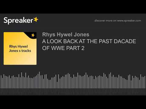 A LOOK BACK AT THE PAST DACADE OF WWE PART 2