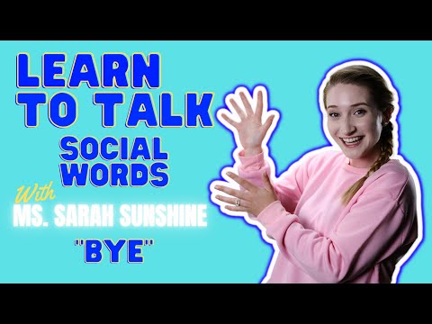 Learn to Talk | Social Words | BYE | Miss Sarah Sunshine