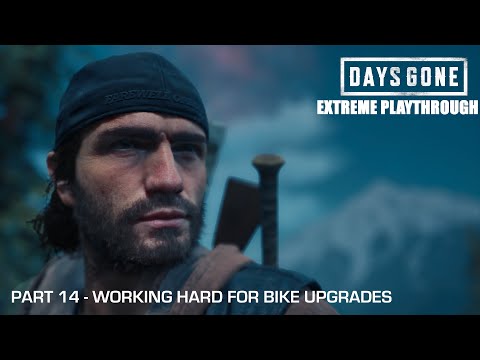 Days Gone - THE EXTREME PLAYTHROUGH / Part 14 - WORKING HARD FOR BIKE UPGRADES