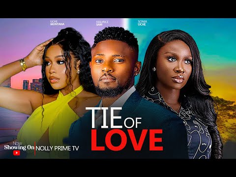 TIE OF LOVE ~ MAURICE SAM, UCHE MONTANA, PEARL WATTS 2024 LATEST TRENDING NIGERIAN AFRICAN MOVIES