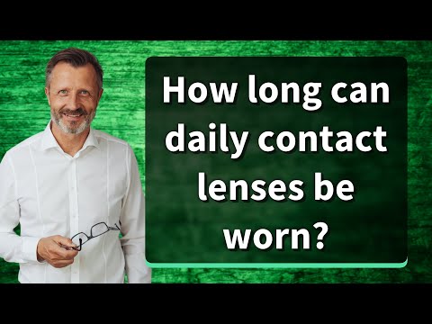 How long can daily contact lenses be worn?