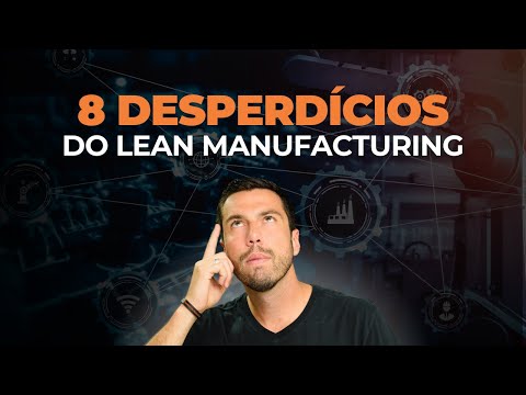 8 Desperdícios do Lean Manufacturing