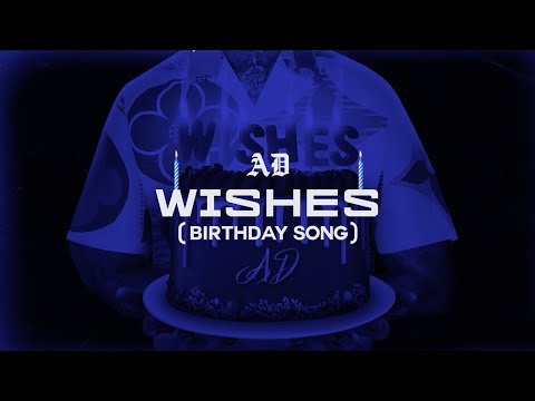 AD - Wishes (Birthday Song)