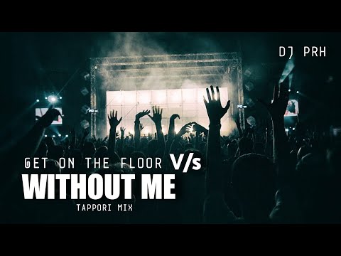 GET ON THE FLOOR x WITTHOUT ME  [TAPPORI DANCE MIX] -DJ PRH | ENGLISH REMIX | TAPORI MIX | 2021 MIX