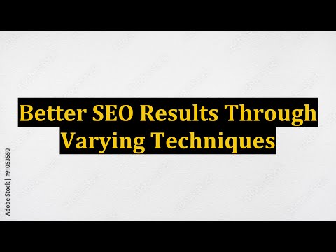 Better SEO Results Through Varying Techniques