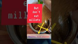 STOP Eating Millets if you can't eat them right 😳😳 #shortsfeed Chapter 1