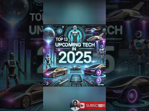 Top 13 Upcoming Gadgets in 2025