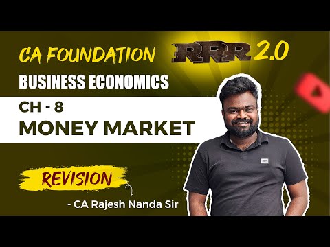 CH : 8 - MONEY MARKET |REVISION |RRR 2.0 | ECONOMICS |CA Foundation | CA RAJESH NANDA | LAKSHYA Edu