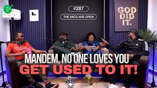 #287 - Mandem, No One Loves You! Get Used To It!