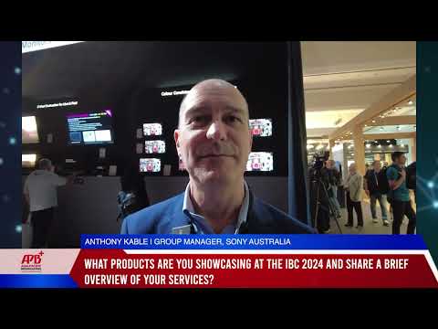 IBC 2024: Interview with Sony Australia