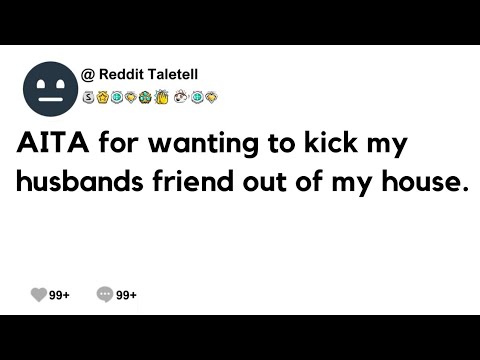 (Full Story) AITA for wanting to kick my husband's friend out of my house #reddit #redditaita #aita