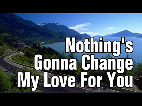 Nothing's Gonna Change My Love For You (George Benson Lyrics), musika  lyrics,musik dengan lirik,