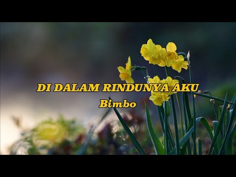 DI DALAM RINDUNYA AKU - Bimbo (+lirik)