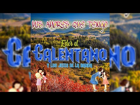 Mis Amores Que Tengo / Eder El Calentano Y Los Jefes De La Banda / !!!Estreno 2021¡¡¡