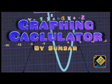 Geometry Dash Graphing Calculator! - By Sumsar [Me]