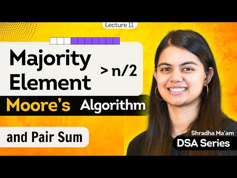 Majority Element | Brute- Better-Best Approach | Moore's Voting Algorithm | & Pair Sum