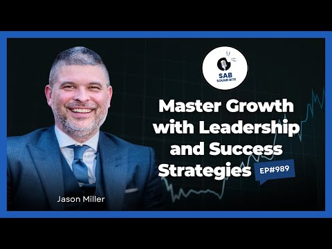 Master Growth with Leadership and Success Strategies - SAB Sound Bites | Ep989