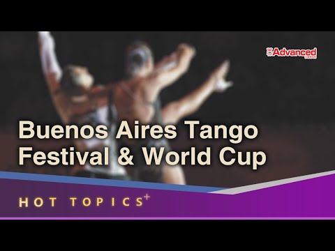 Hot Topics +  Buenos Aires Tango Festival & World Cup