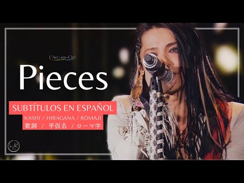 Pieces - L’Arc~en~Ciel  [L’ArCasino Live] + Sub. Español [CC]