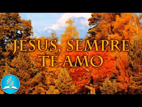 Hinário Adventista 290 - JESUS, SEMPRE TE AMO