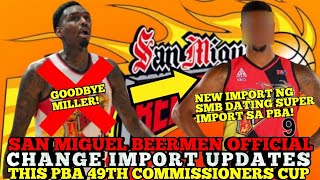 SAN MIGUEL BEERMEN OFFICIAL CHANGE IMPORT UPDATES THIS PBA 49TH COMMISSIONERS CUP | SMB UPDATES