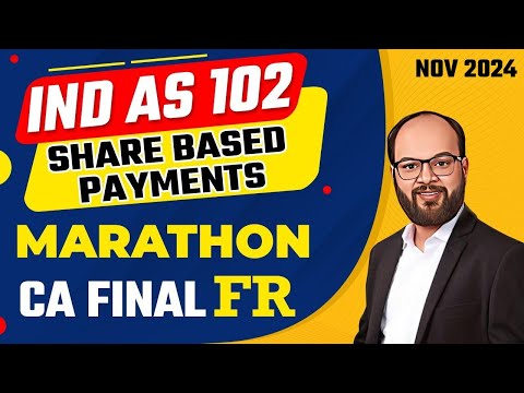 IND AS 102 Share Based Payments Revision | CA Final Nov 24 FR IND AS 102 Revision Marathon | ICAI