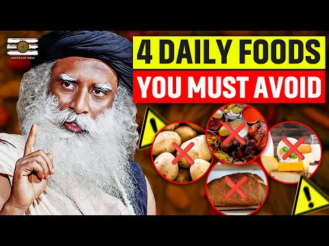 Sadhguru - 4 Yummy Daily Foods That Will Make You Sick