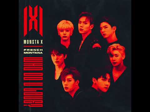 MONSTA X - WHO DO U LOVE? (feat. French Montana) (Radio Disney Version)